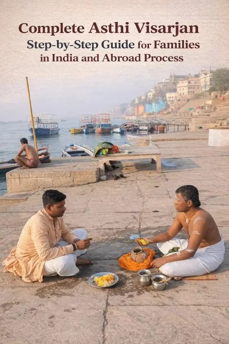 Complete Asthi Visarjan Step-by-Step Guide for Families in India and Abroad Process