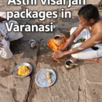 Asthi visarjan packages in Varanasi with cost