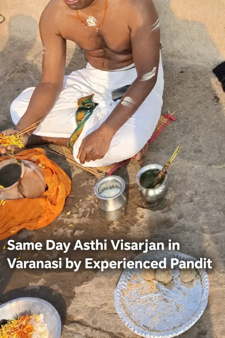 Same Day Asthi Visarjan in Varanasi by Experienced Pandit